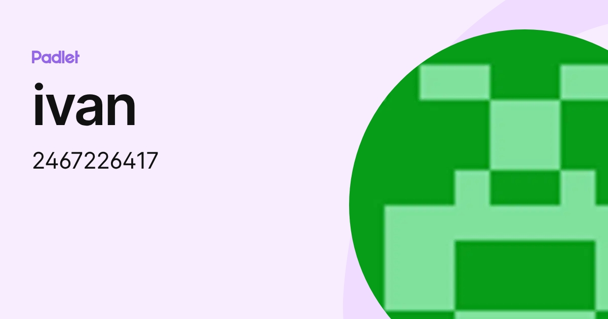 ivan (2467226417) profile | Padlet