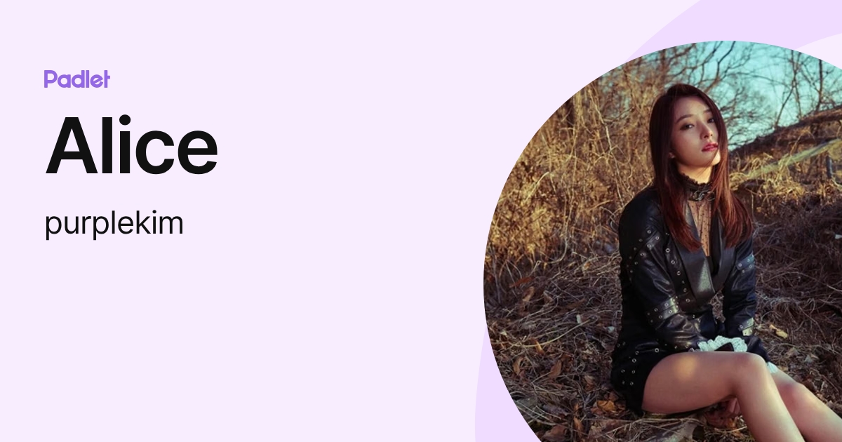 Alice (purplekim) profile | Padlet