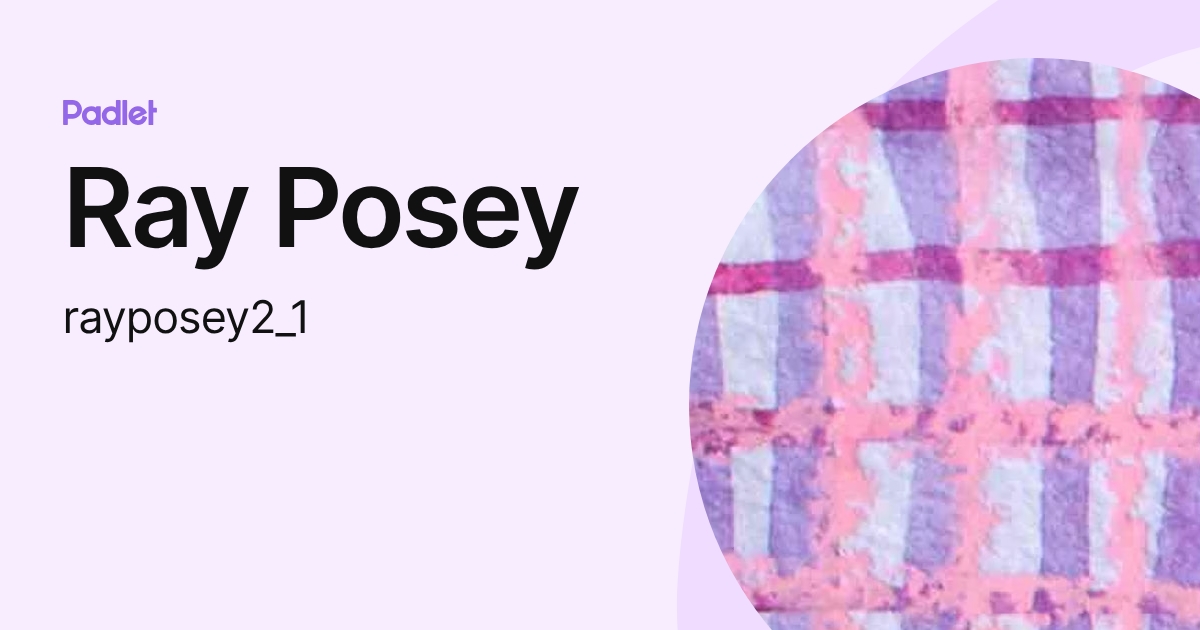 Ray Posey (rayposey2_1) profile | Padlet