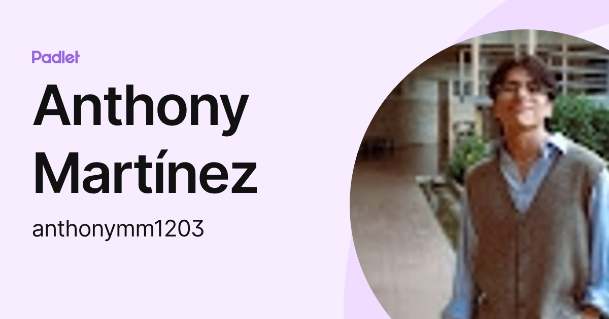 Anthony Martínez (anthonymm1203) profile | Padlet