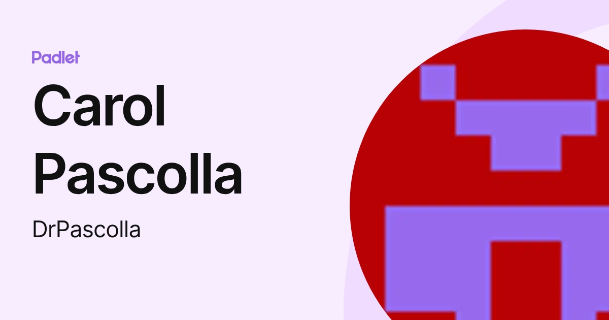 Carol Pascolla (DrPascolla) profile | Padlet