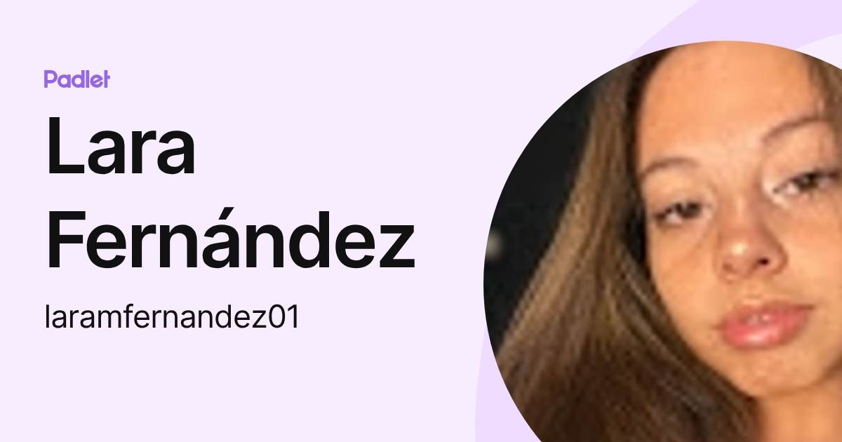 Lara Fernández (laramfernandez01) profile | Padlet