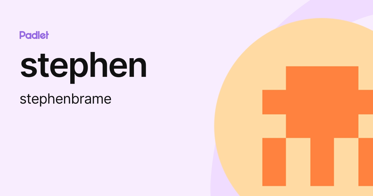 stephen (stephenbrame) profile | Padlet