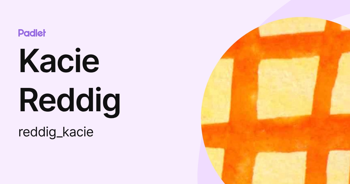 Kacie Reddig (reddig_kacie) profile | Padlet
