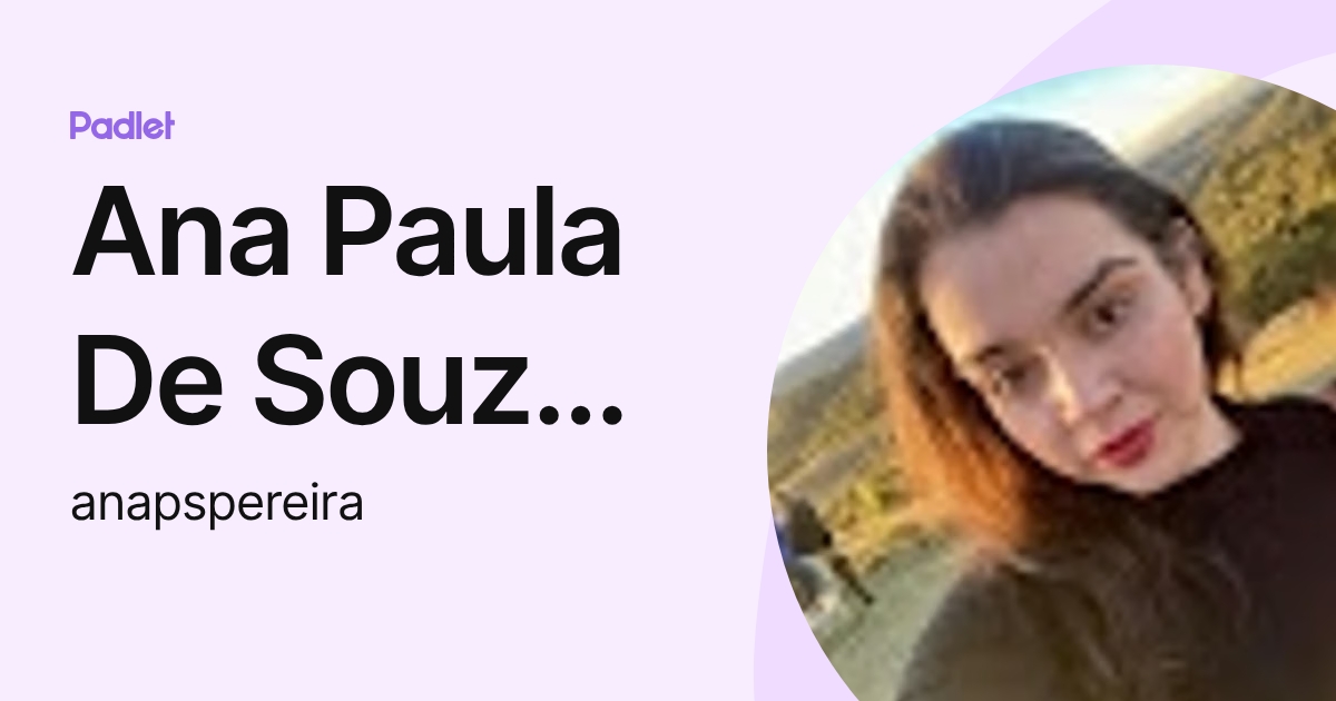 Ana Paula De Souza Pereira (anapspereira) profile | Padlet