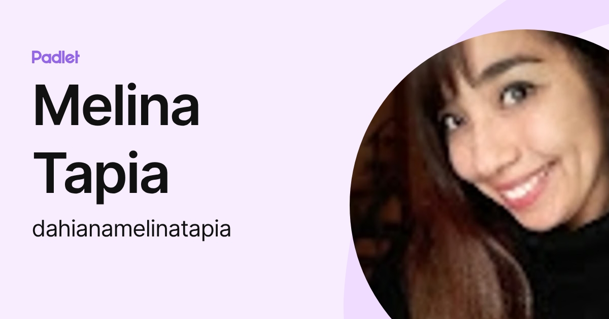 Melina Tapia (dahianamelinatapia) profile | Padlet