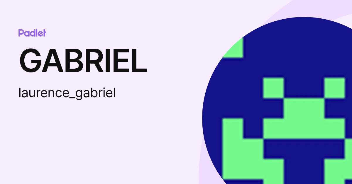 GABRIEL (laurence_gabriel) profile | Padlet