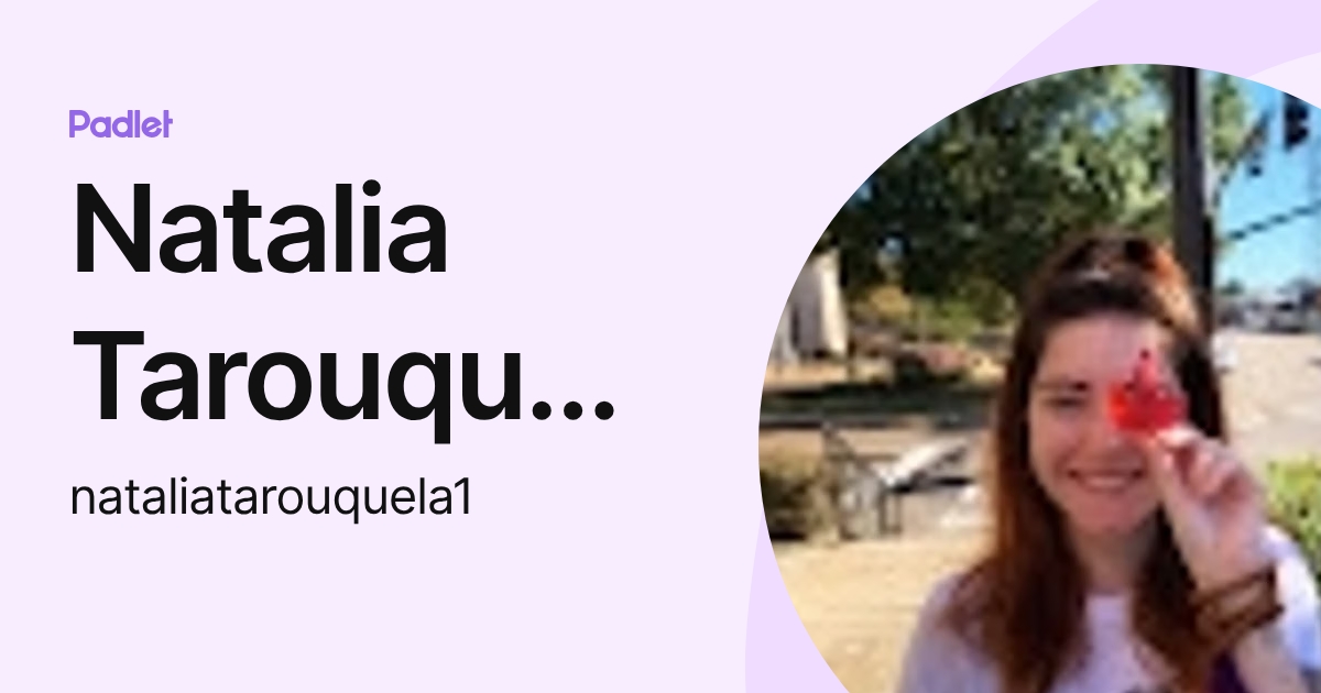 Natalia Tarouquela (nataliatarouquela1) profile | Padlet