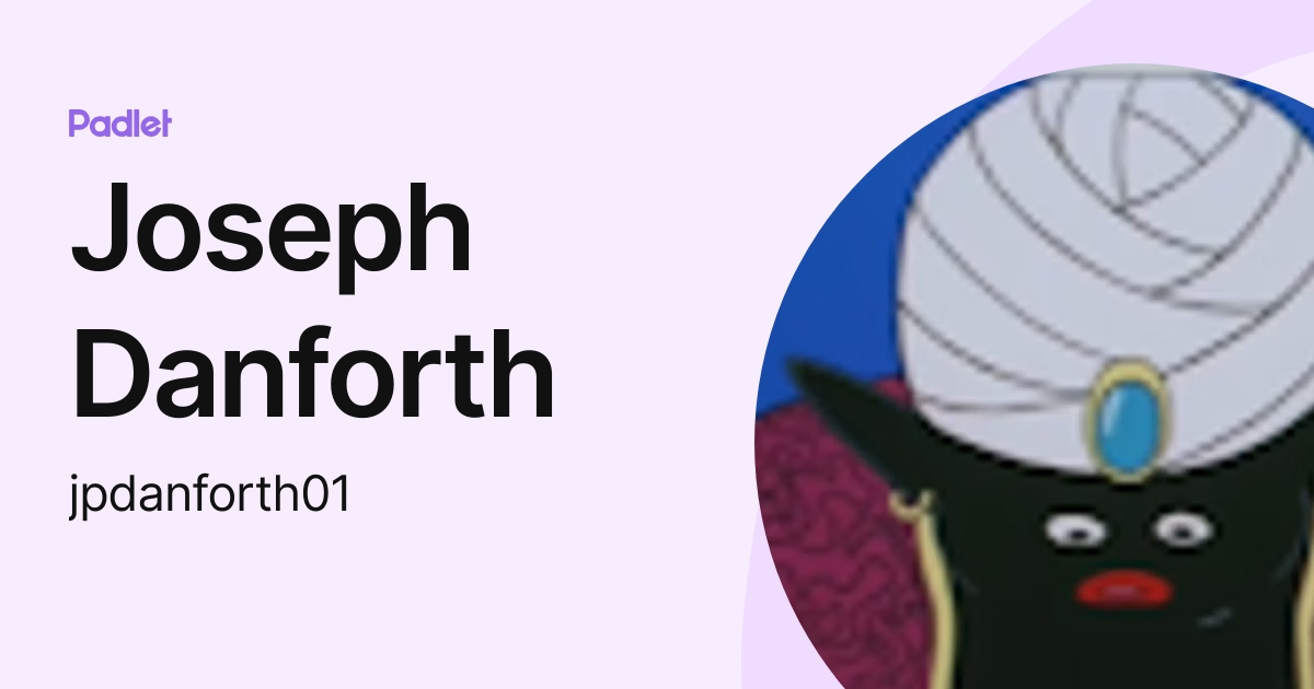 Joseph Danforth (jpdanforth01) profile | Padlet