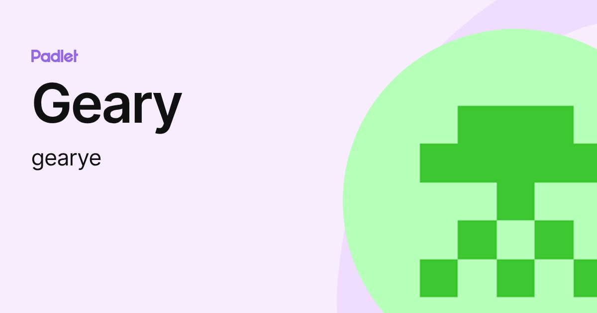 Geary (gearye) profile | Padlet