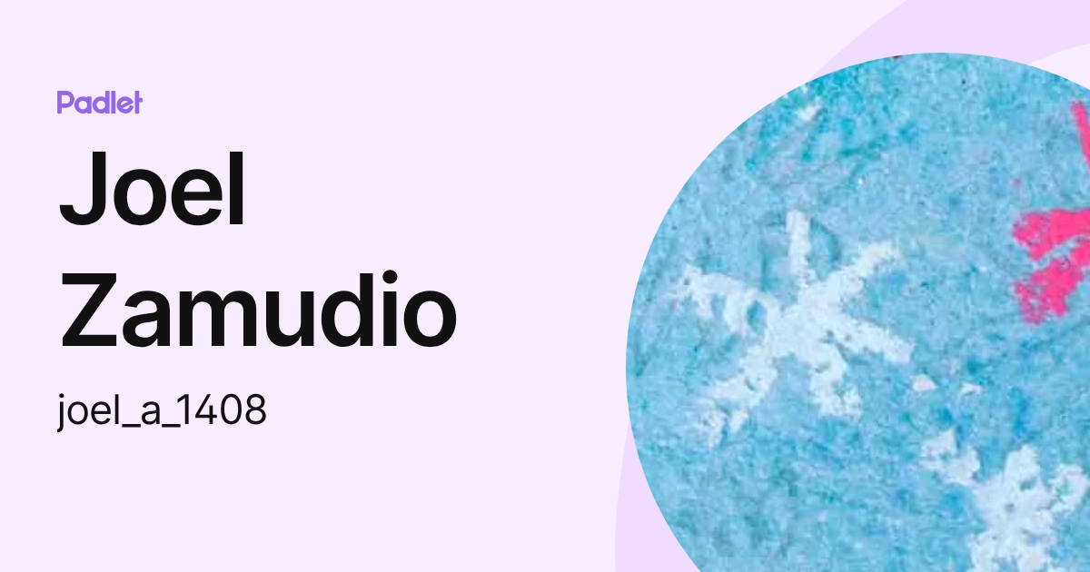 Joel Zamudio (joel_a_1408) profile | Padlet