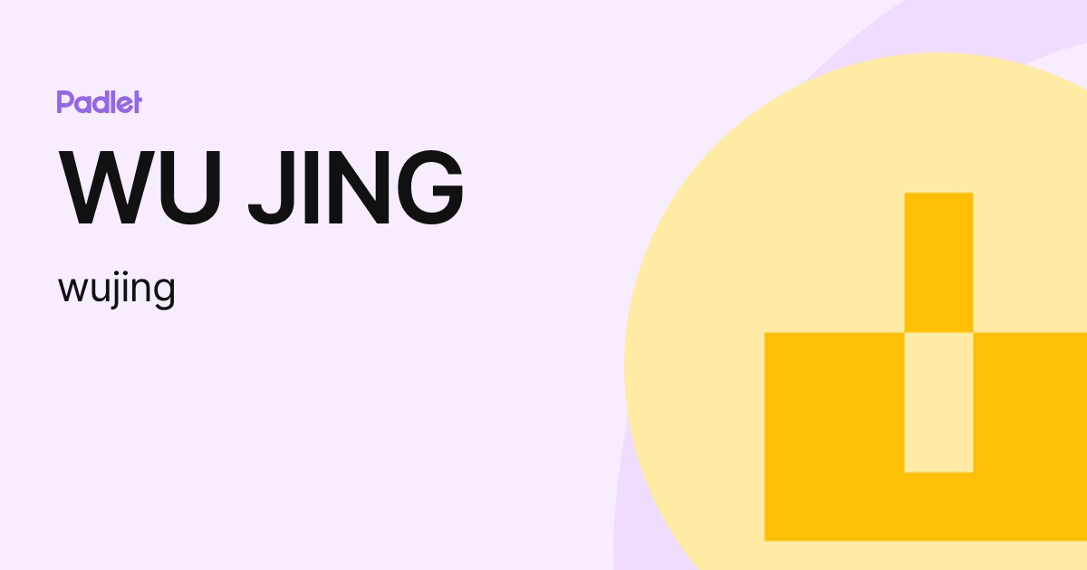 WU JING (wujing) profile | Padlet