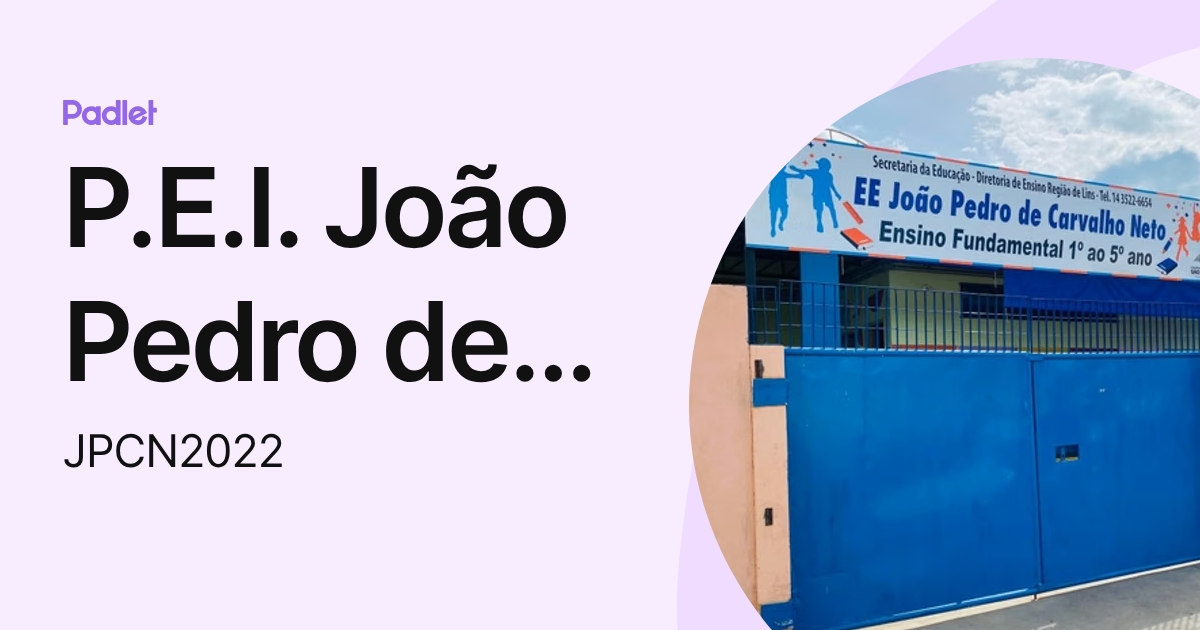 P.E.I. João Pedro de Carvalho Neto (JPCN2022) profile | Padlet