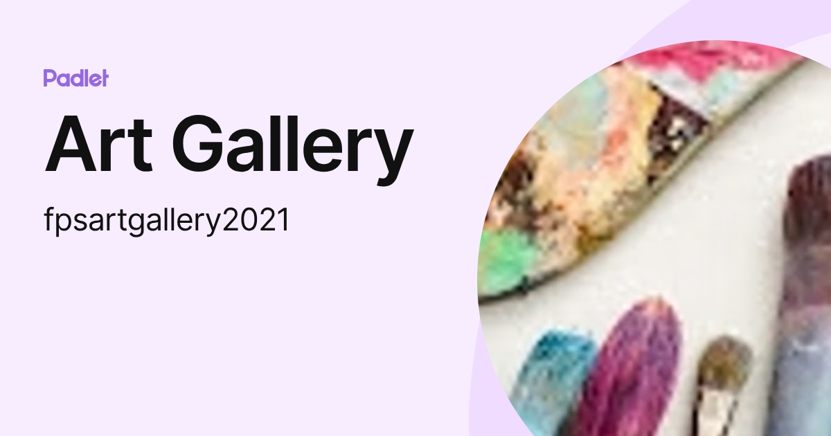 Art Gallery (fpsartgallery2021) profile | Padlet