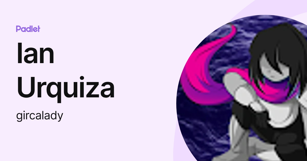 Ian Urquiza (gircalady) profile | Padlet