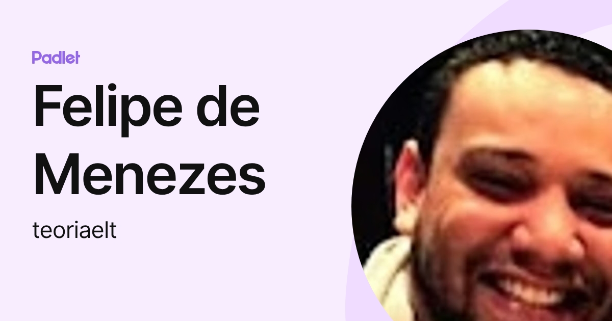Felipe de Menezes (teoriaelt) profile | Padlet