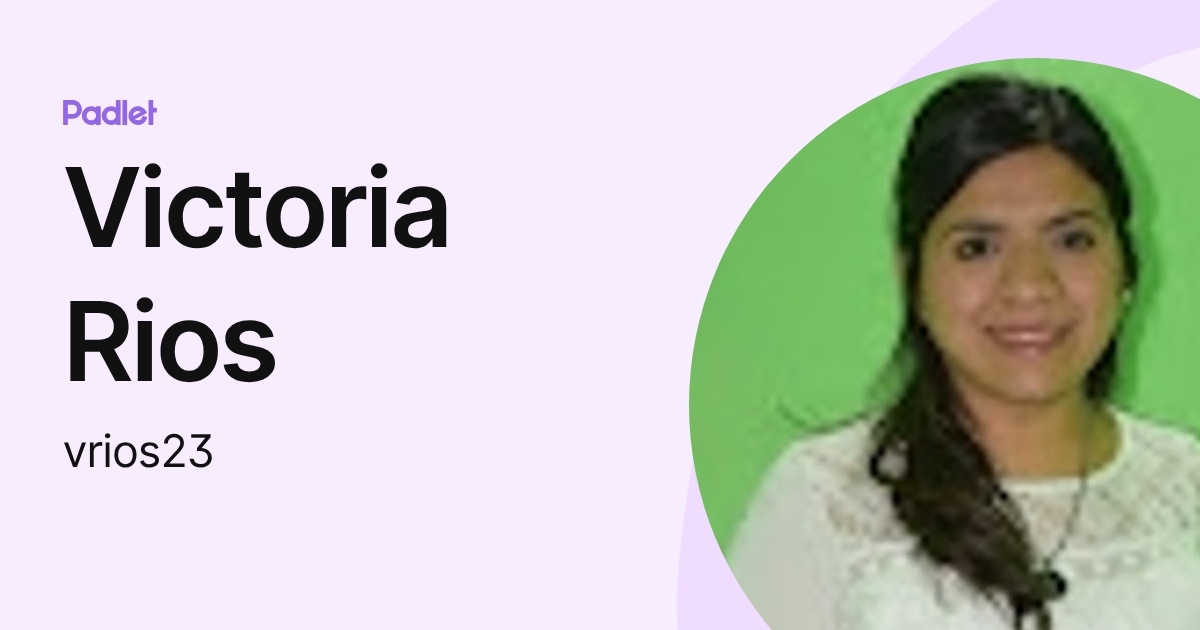 Victoria Rios (vrios23) profile | Padlet