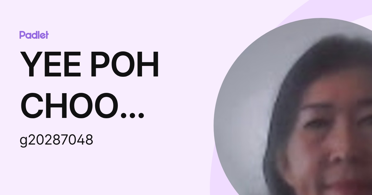 YEE POH CHOO Moe (g20287048) profile | Padlet