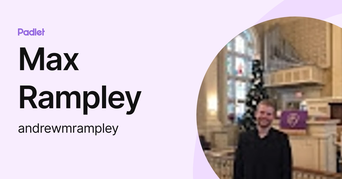 Max Rampley (andrewmrampley) profile | Padlet