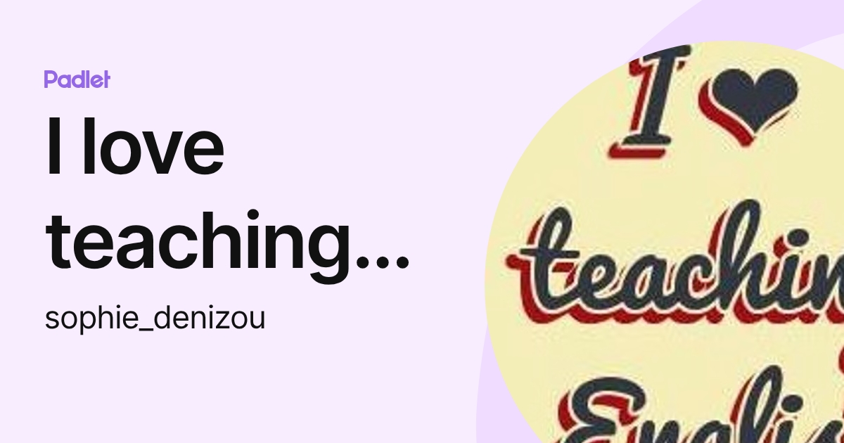 I love teaching English (sophie_denizou) profile | Padlet