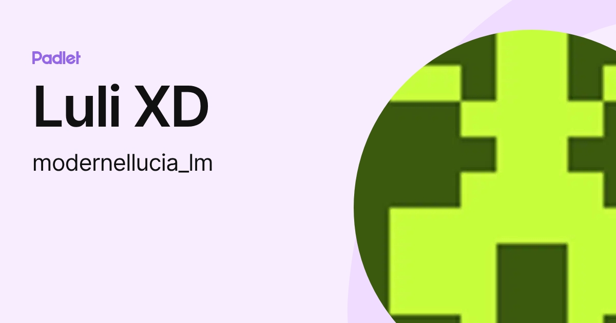 Luli XD (modernellucia_lm) profile | Padlet