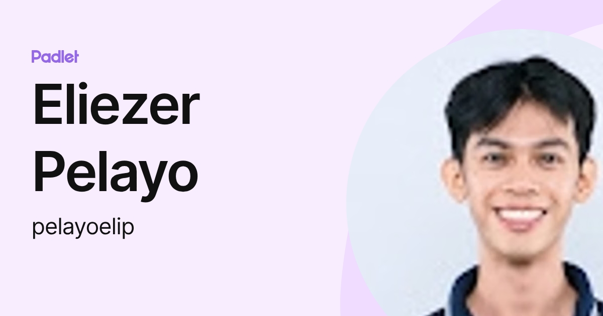 Eliezer Pelayo (pelayoelip) profile | Padlet