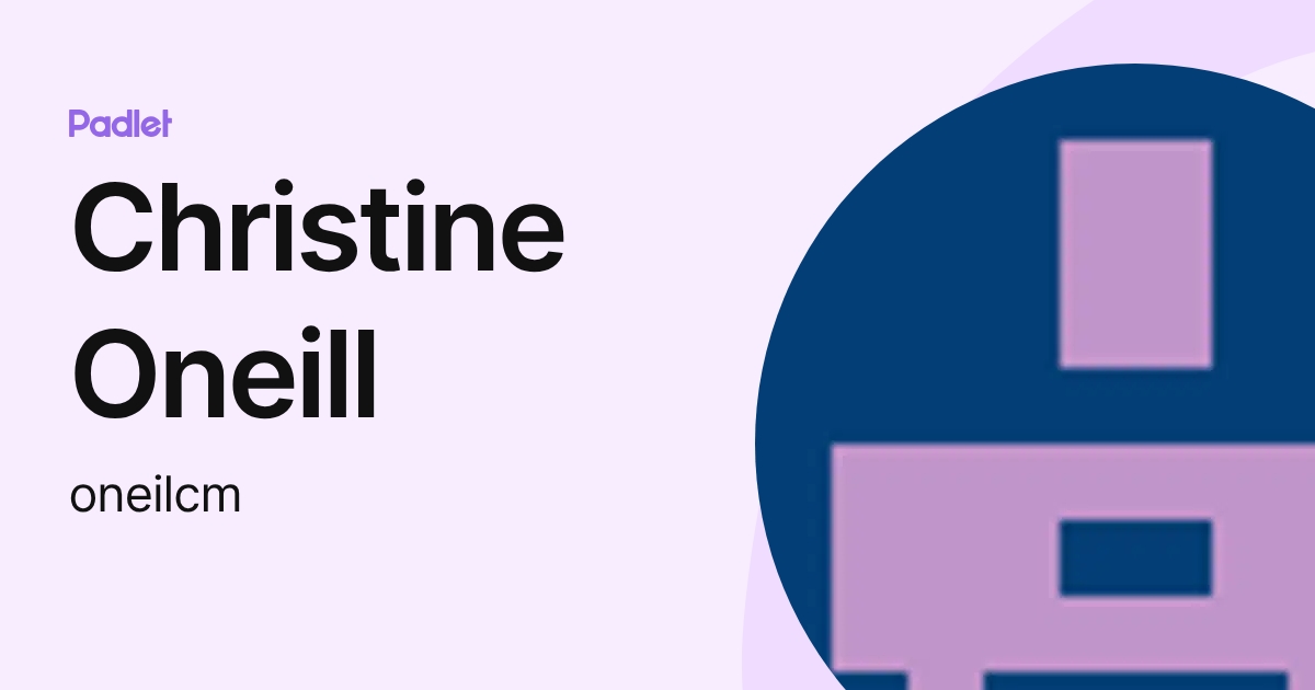 Christine Oneill (oneilcm) profile | Padlet