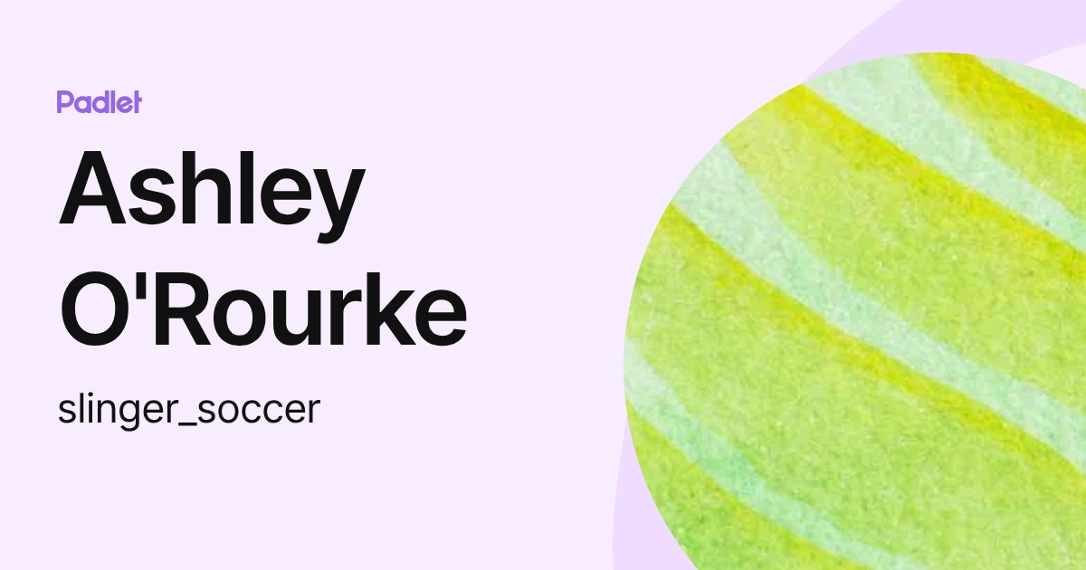 Ashley O'Rourke (slinger_soccer) profile | Padlet