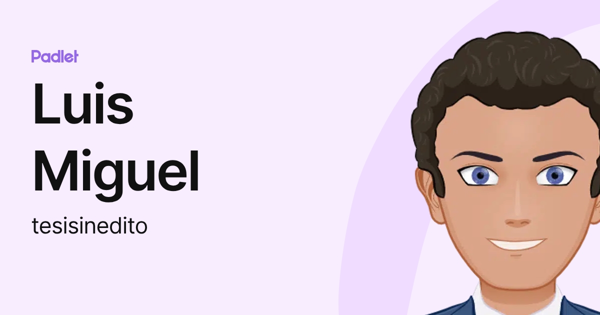 Luis Miguel (tesisinedito) profile | Padlet