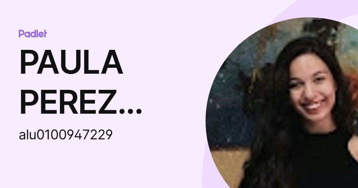 PAULA PEREZ MARTIN (alu0100947229) profile | Padlet