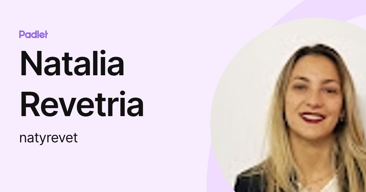 Natalia Revetria (natyrevet) profile | Padlet
