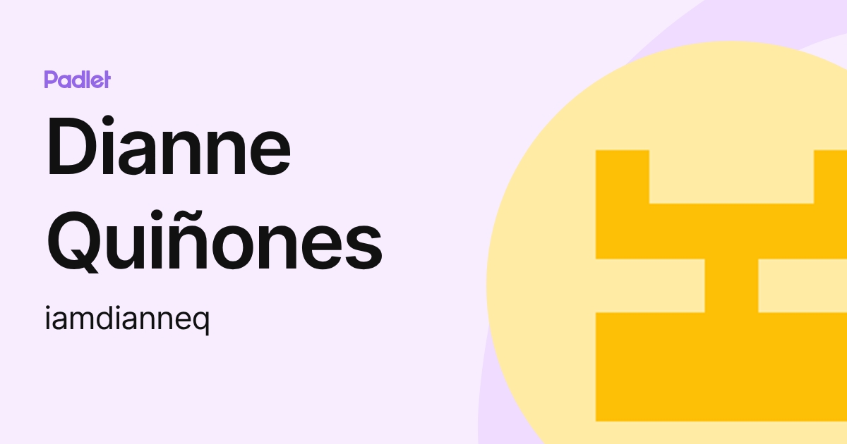Dianne Quiñones (iamdianneq) profile | Padlet