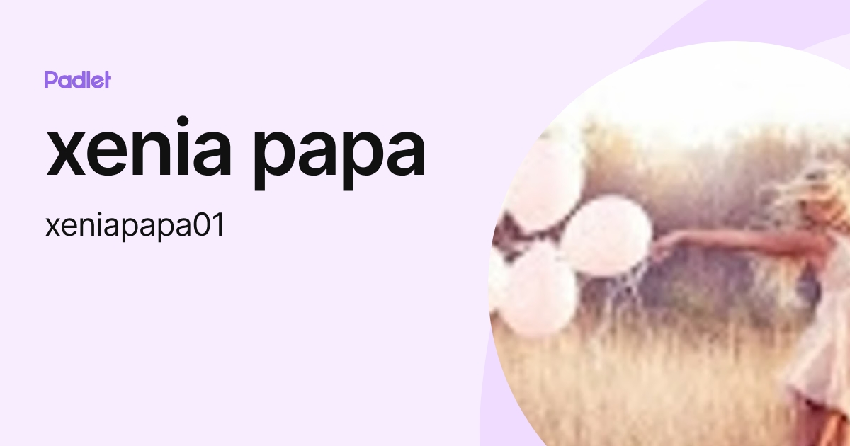 xenia papa (xeniapapa01) profile | Padlet