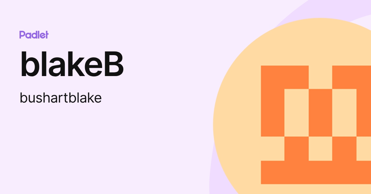 Blakeb blakeB (bushartblake) profile | Padlet