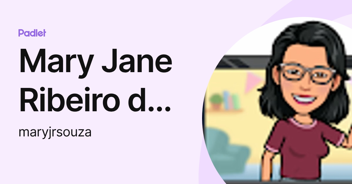Mary Jane Ribeiro de Souza (maryjrsouza) profile | Padlet