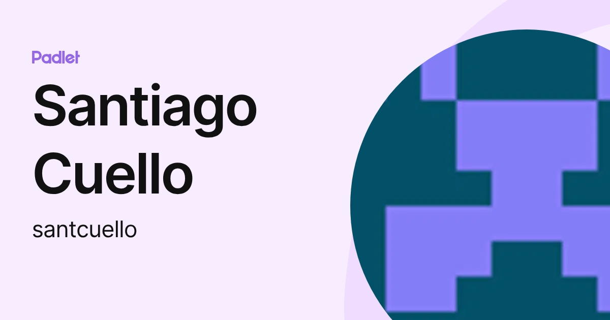 Santiago Cuello (santcuello) profile | Padlet