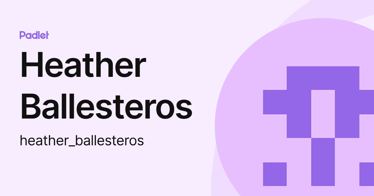 Heather Ballesteros (heather_ballesteros) profile | Padlet