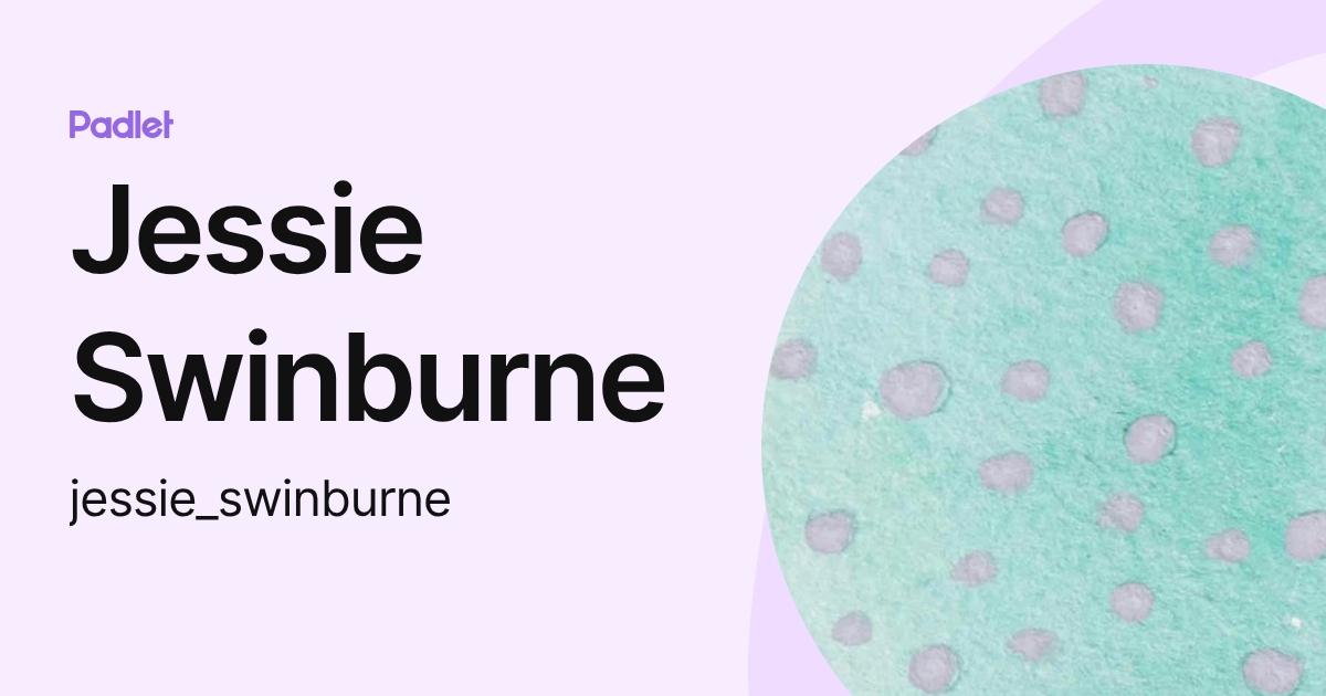 Jessie Swinburne (jessie_swinburne) profile | Padlet