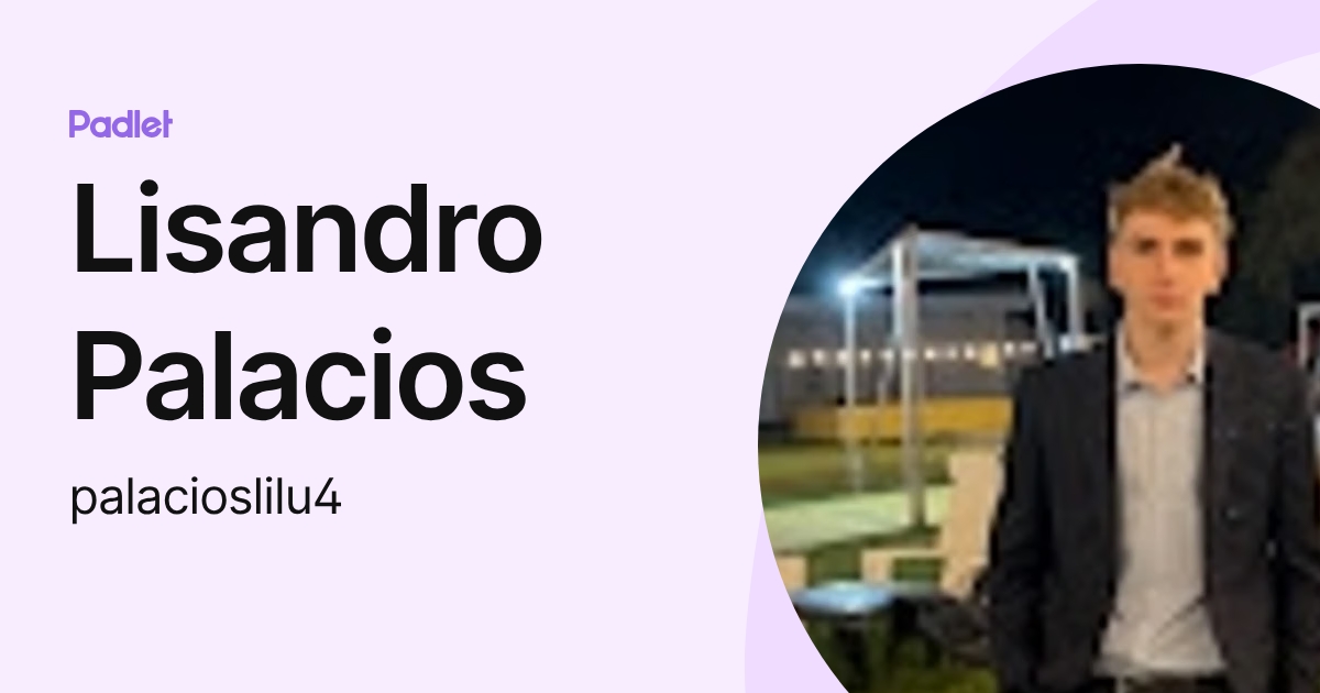 Lisandro Palacios (palacioslilu4) profile | Padlet