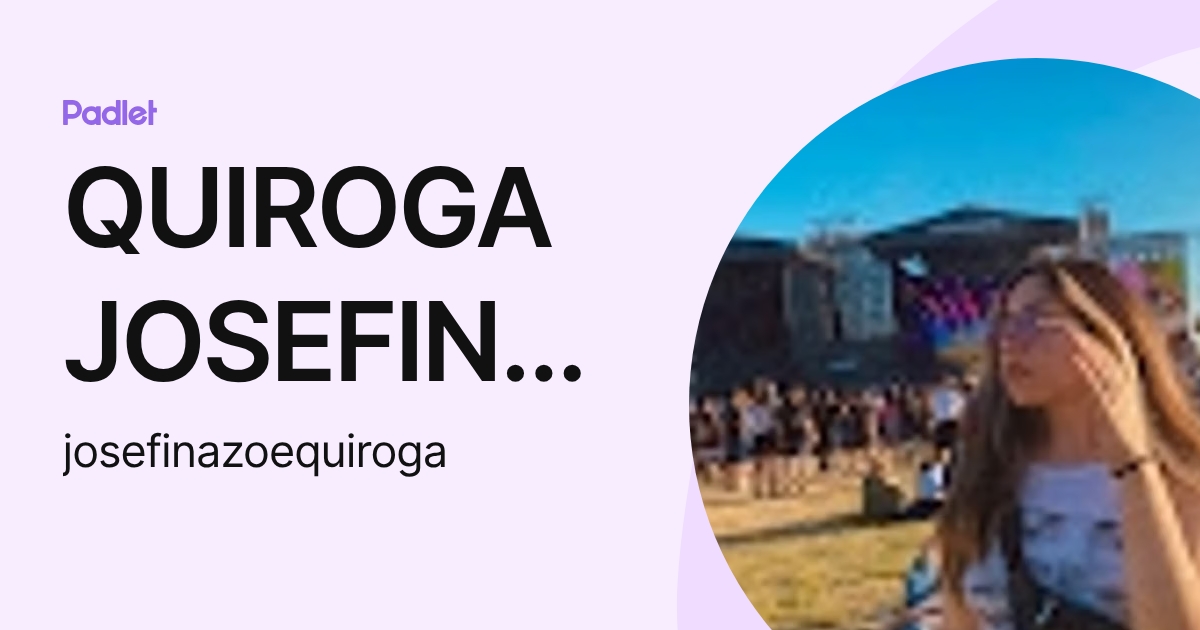 QUIROGA JOSEFINA ZOÉ (josefinazoequiroga) profile | Padlet