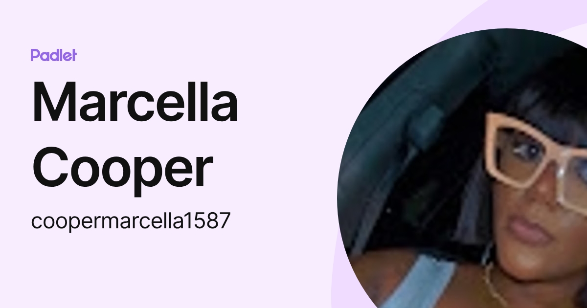 Marcella Cooper (coopermarcella1587) profile | Padlet