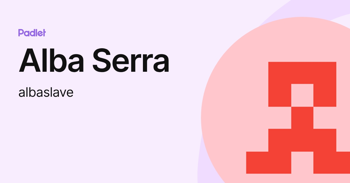Alba Serra (albaslave) profile | Padlet