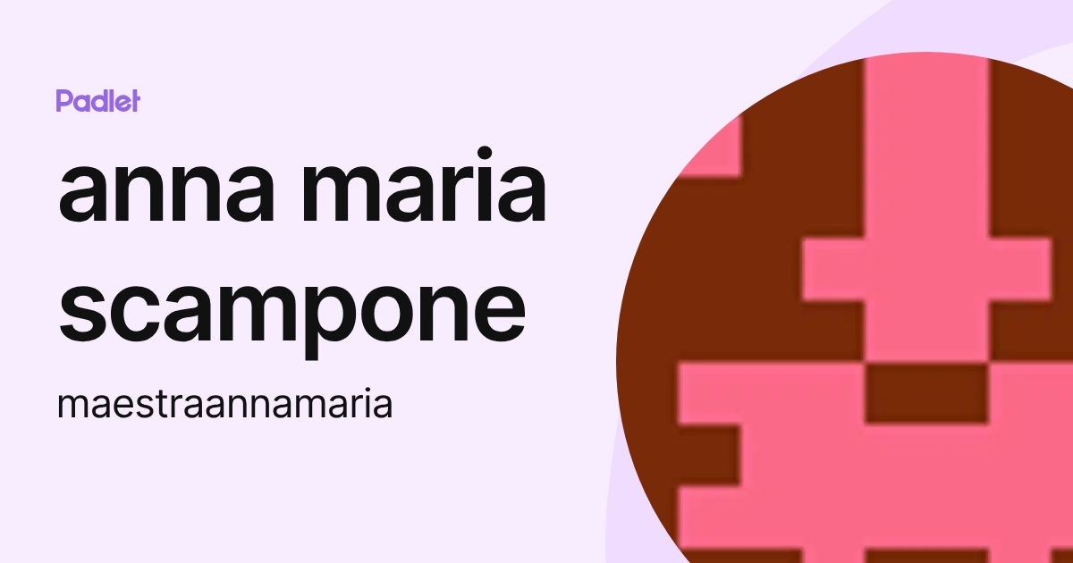 anna maria scampone (maestraannamaria) profile | Padlet