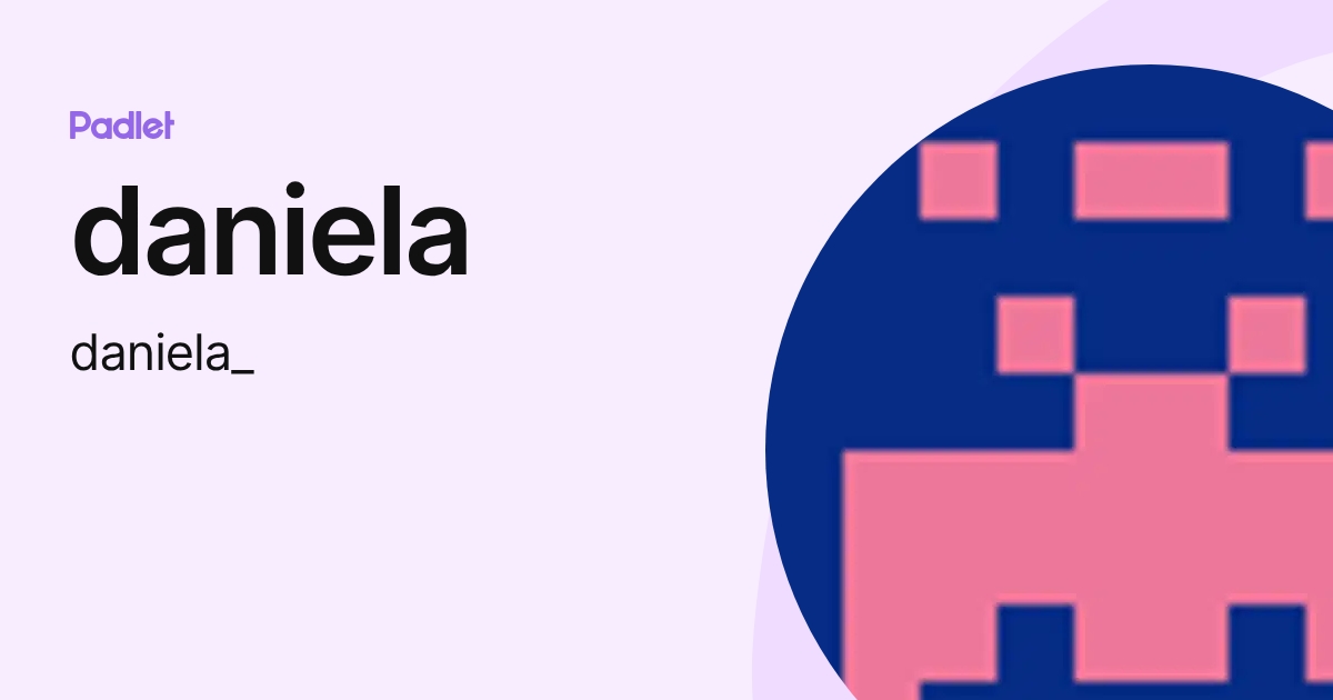 daniela (daniela_) profile | Padlet