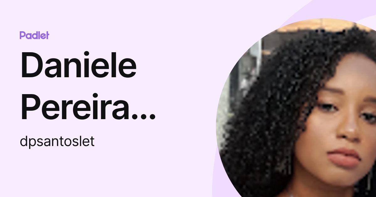 Daniele Pereira dos Santos (dpsantoslet) profile | Padlet