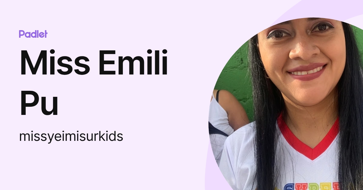 Miss Emili Pu (missyeimisurkids) profile | Padlet