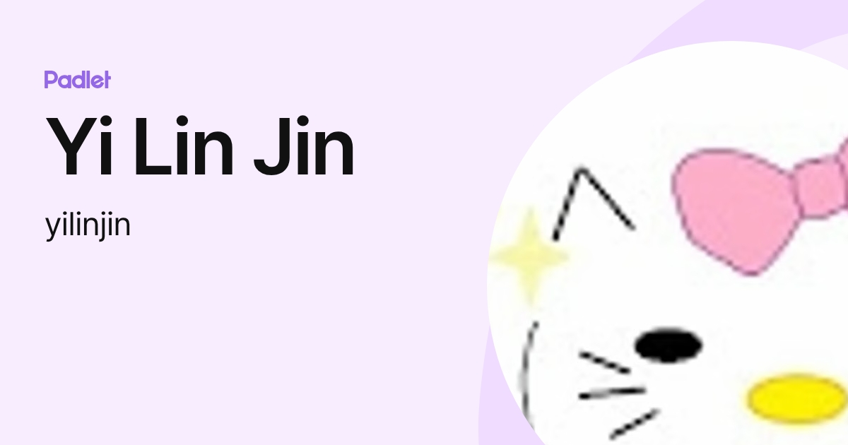 Yi Lin Jin (yilinjin) profile | Padlet
