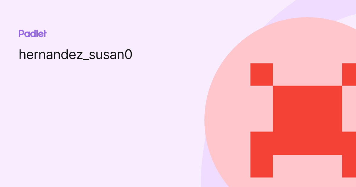 hernandez_susan0 profile | Padlet