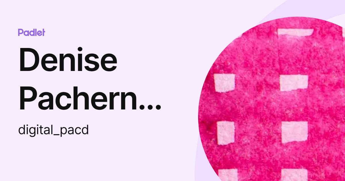 Denise Pachernegg (digital_pacd) profile | Padlet
