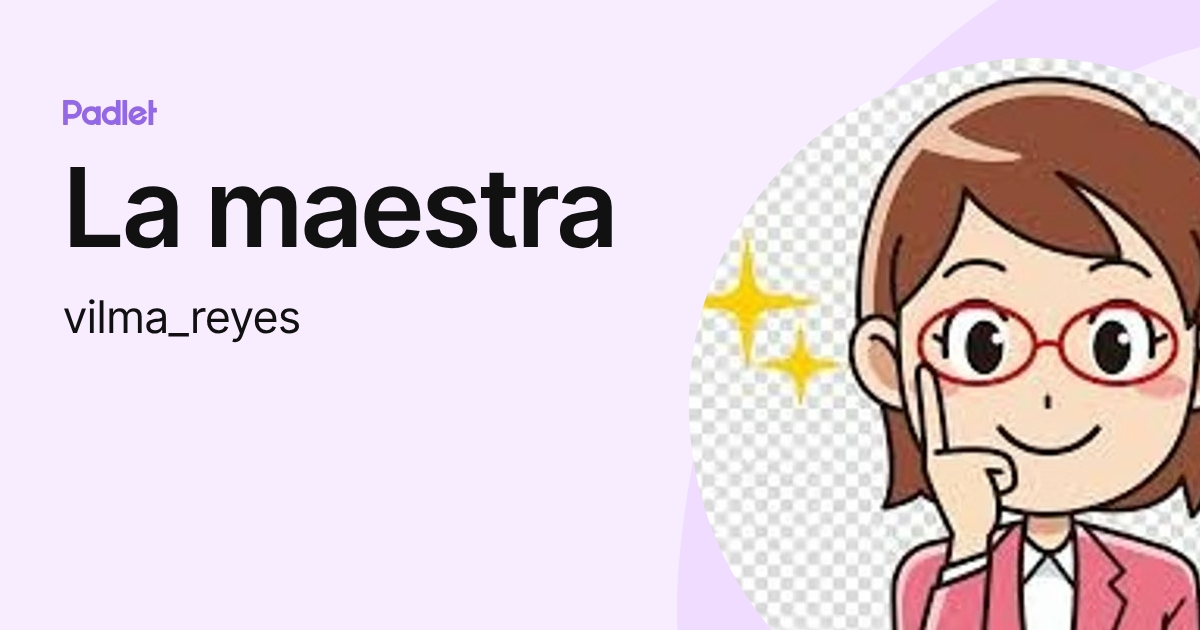 La maestra (vilma_reyes) profile | Padlet